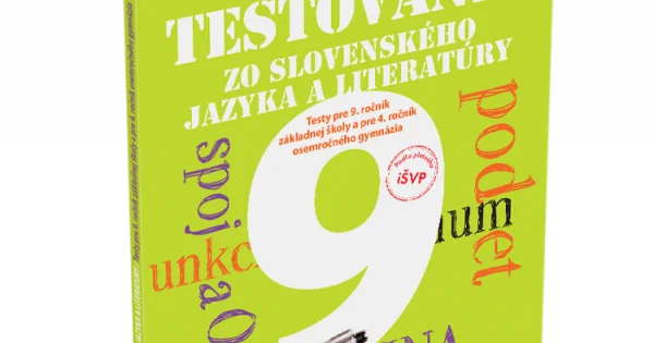 TESTOVANIE 9 ZO SLOVENSKÉHO JAZYKA A LITERATÚRY TESTY PRE 9 ROČNÍK